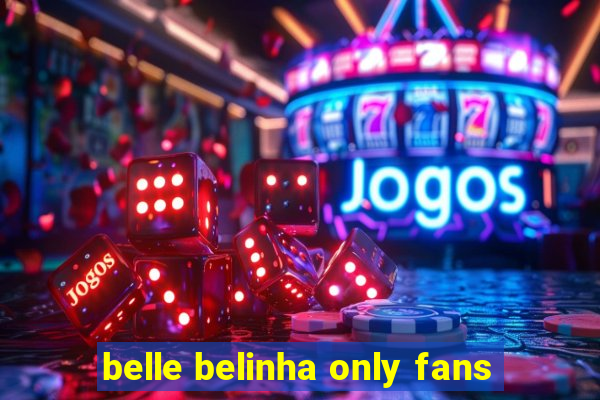 belle belinha only fans